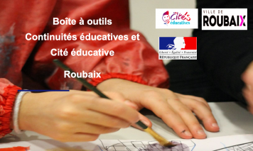 Boite à outils Continuités éducatives et Cité éducative de Roubaix